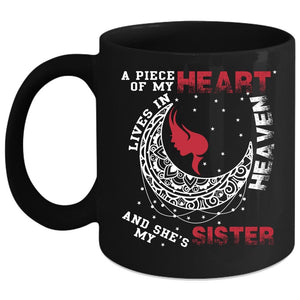 A Piece Of My Heart Lives In Heaven Coffee Mug, My Sister Coffee Cup