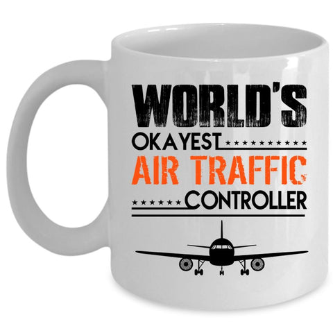 World's Okayest Air Traffic Controller Mug, Funny Cup (Coffee Mug - White)