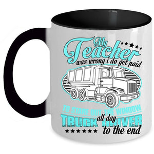 Truck Driver Coffee Mug, My Teacher Was Wrong Accent Mug