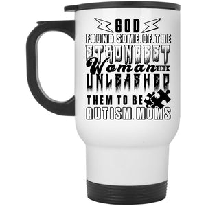 To Be Autism Moms Travel Mug, The Strongest Woman Mug