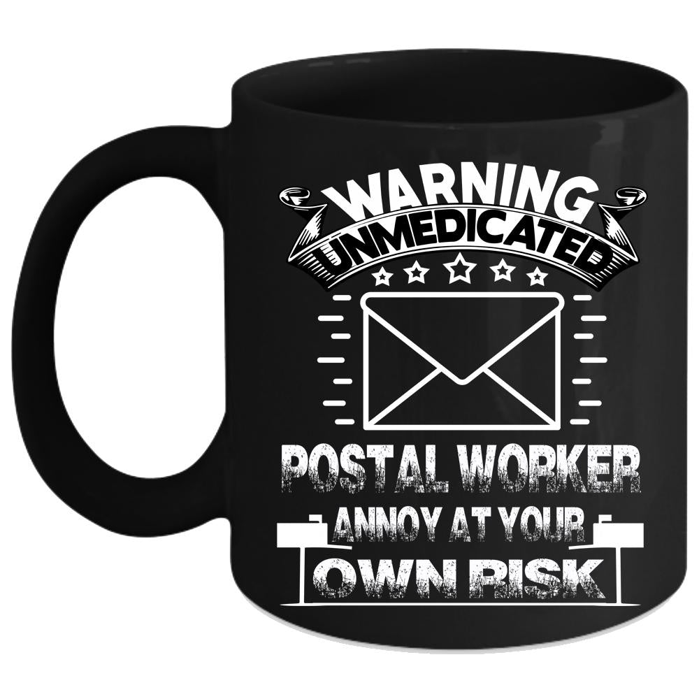 Warning Unmedicated Postal Worker Coffee Mug, Cool Coffee Cup