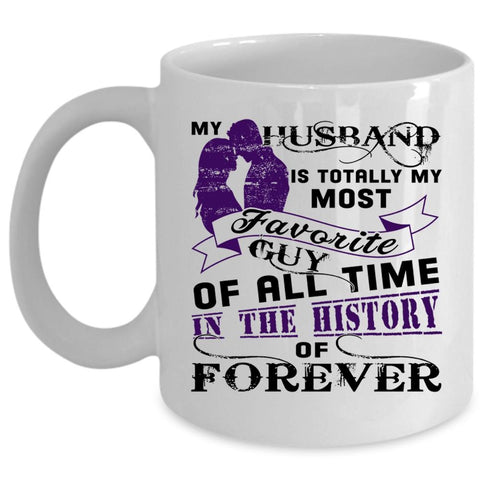 Wife Coffee Mug, My Husband Is Totally My Most Favorite Guy Cup