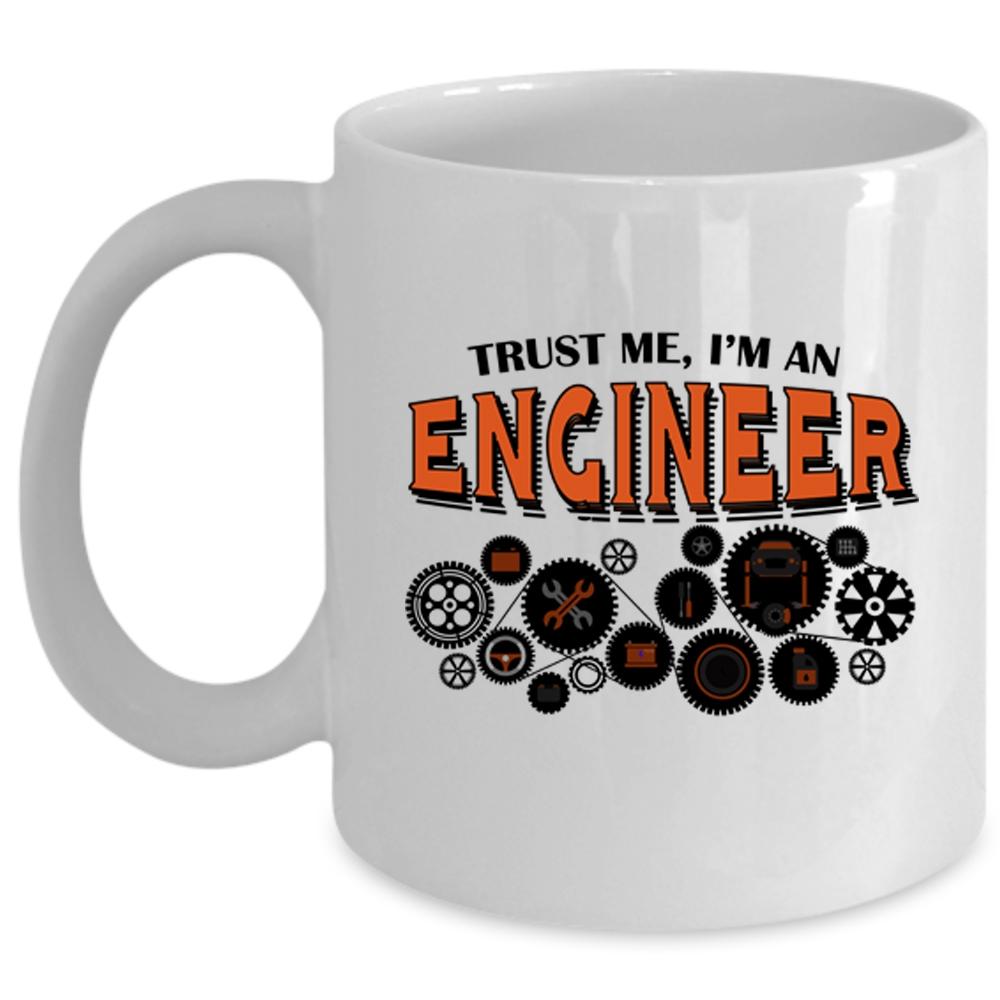 Trust Me I'm An Engineer Cup, Cool Gift for Engineer Mug (Coffee Mug - White)