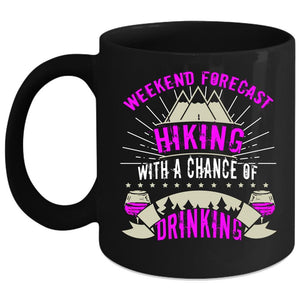 Weekend Forecast Hiking Coffee Mug, With A Chance Of Drinking Coffee Cup