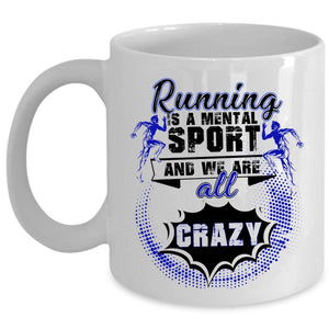 We Are All Crazy Coffee Mug, Running Is A Mental Sport Cup