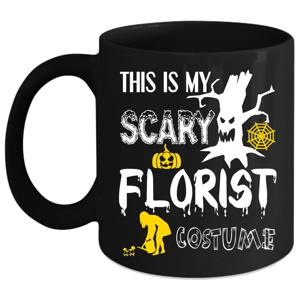 This Is My Scary Florist Costume Coffee Mug, Funny Florist Coffee Cup