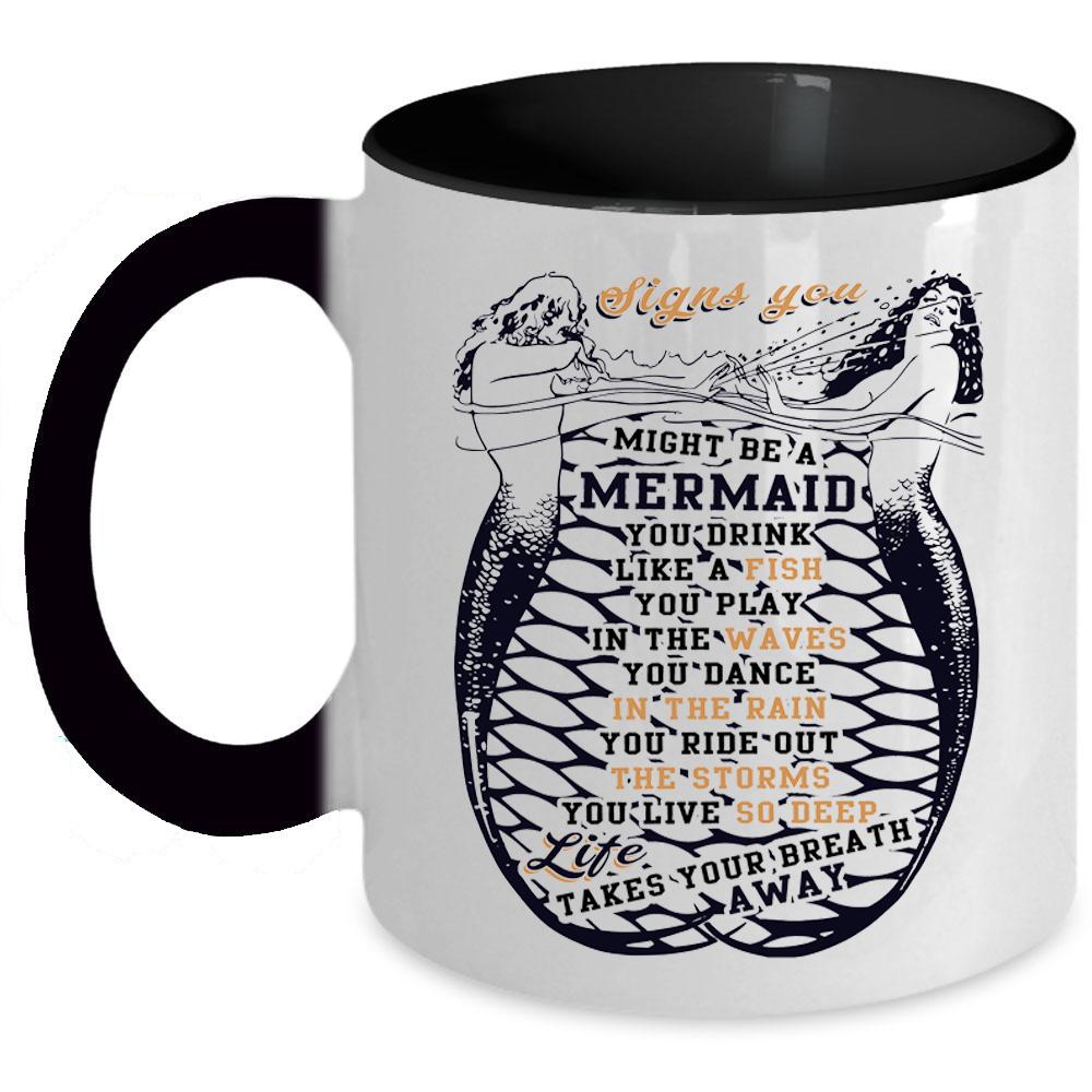 You Drink Like A Fish Coffee Mug, Signs You Might Be A Mermaid Accent Mug