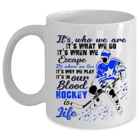 Awesome Hockey Coffee Mug, It's In Our Blood Hockey Is Life Cup