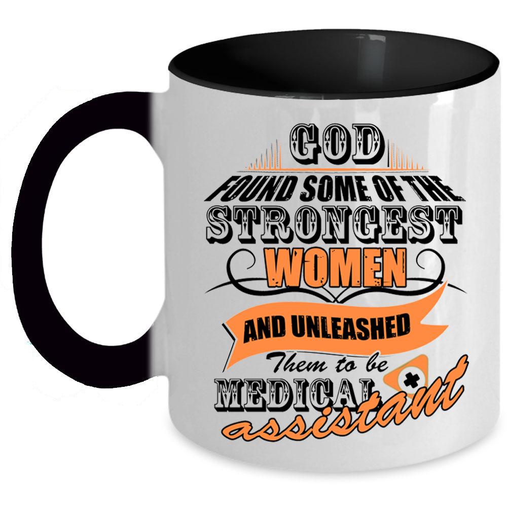 To Be Medical Assistant Coffee Mug, The Strongest Women Accent Mug