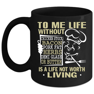 To Me Life Without Chicken Stock Coffee Mug, Funny Chef Coffee Cup