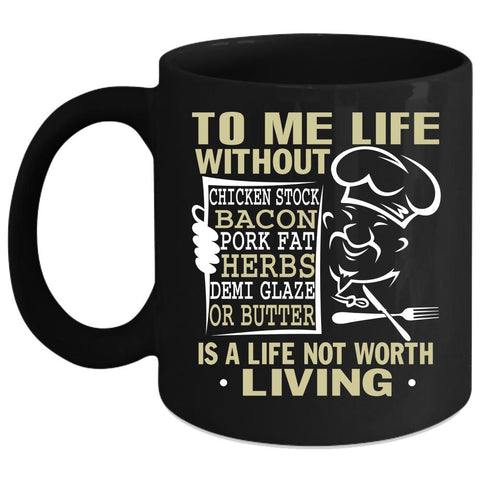 To Me Life Without Chicken Stock Coffee Mug, Funny Chef Coffee Cup