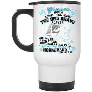 All In The Name Of Hockey Travel Mug, Goaltender Mug