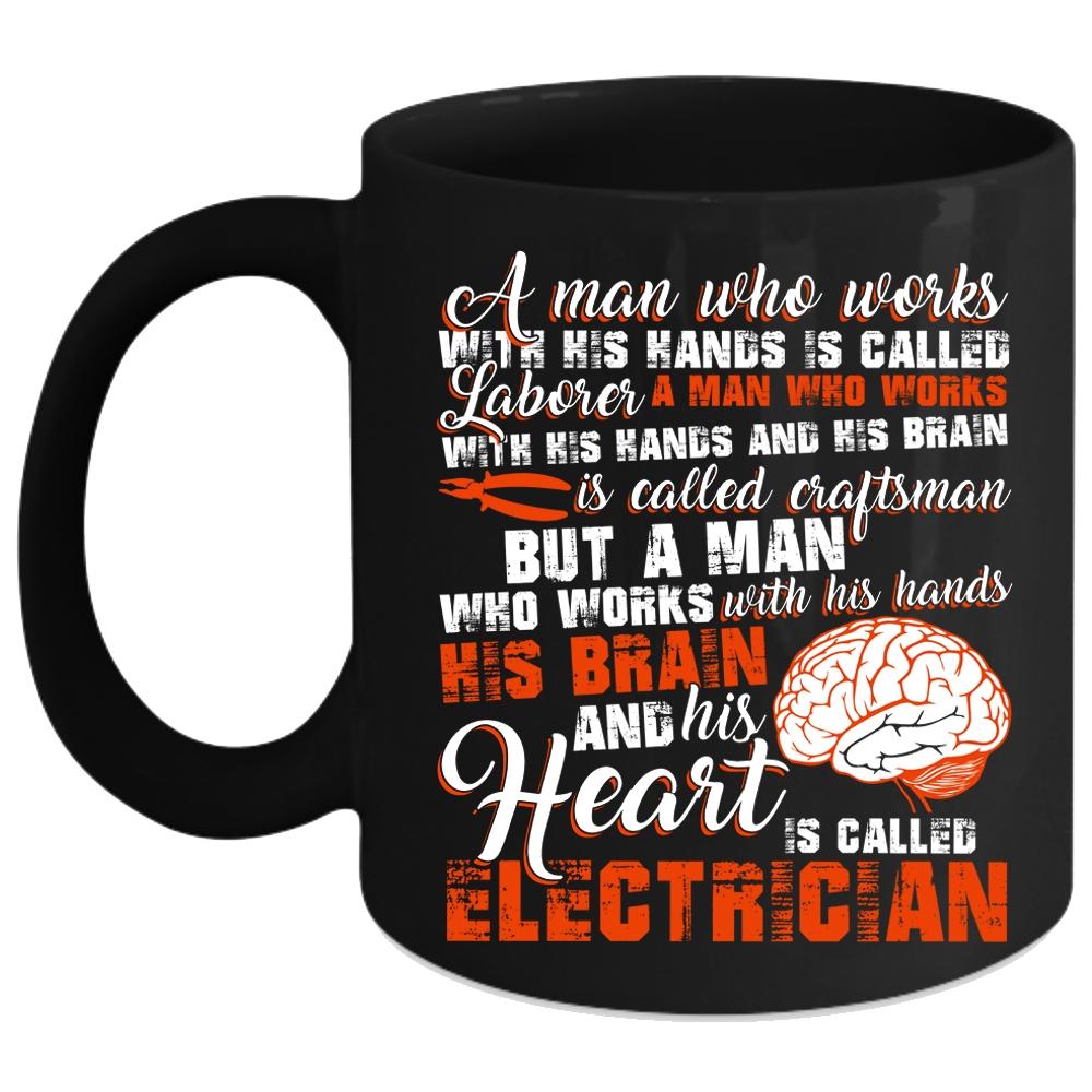 A Man Is Called Electrician Coffee Mug, Cute Electrician Coffee Cup