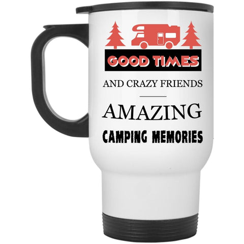 Amazing Camping Memories Travel Mug, Good Times And Crazy Friends Mug