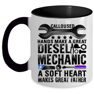 A Soft Heart Makes Great Father Coffee Mug, Great Diesel Mechanic Accent Mug