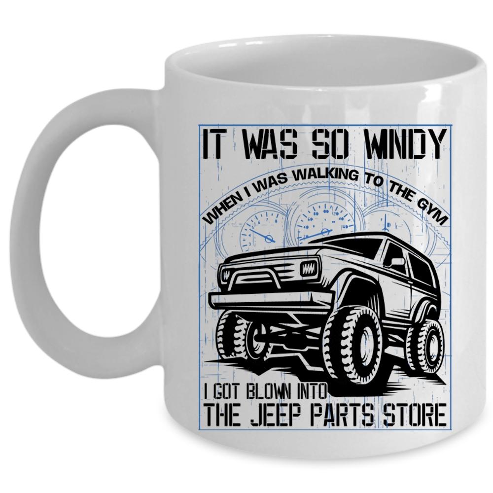 Awesome Jeep Coffee Mug, I Got Blown Into The Jeep Parts Store Cup