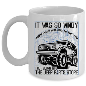 Awesome Jeep Coffee Mug, I Got Blown Into The Jeep Parts Store Cup