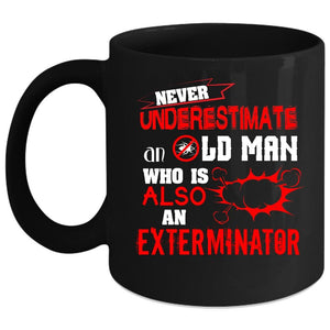 An Old Man Is Also An Exterminator Coffee Mug, Cool Grandfather Coffee Cup