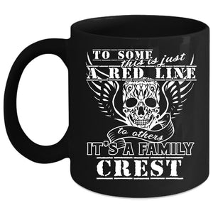 This Is Just A Red Line To Others Coffee Mug, It's A Family Crest Coffee Cup