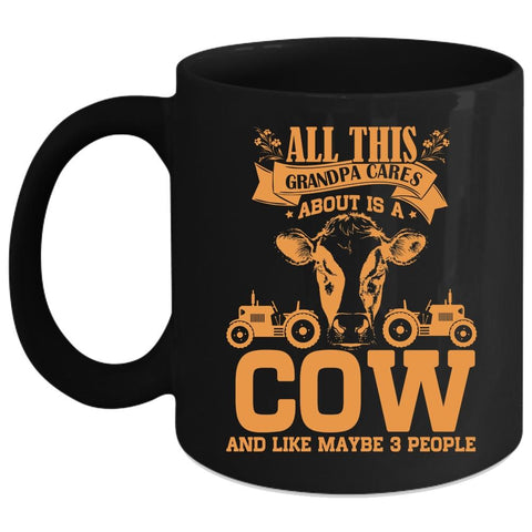 All This Grandpa Cares About Is A Cow Coffee Mug, Cool Grandpa Coffee Cup