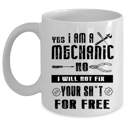 Awesome Mechanics Coffee Mug, I Am A Mechanic Cup