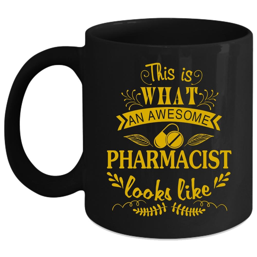 What An Awesome Pharmacist Looks Like Coffee Mug, Cool Coffee Cup