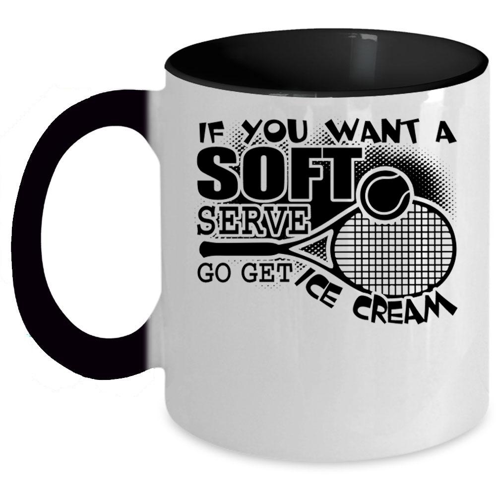 Volleyball Coffee Mug, If You Want A Soft Serve Go Get Ice Cream Accent Mug