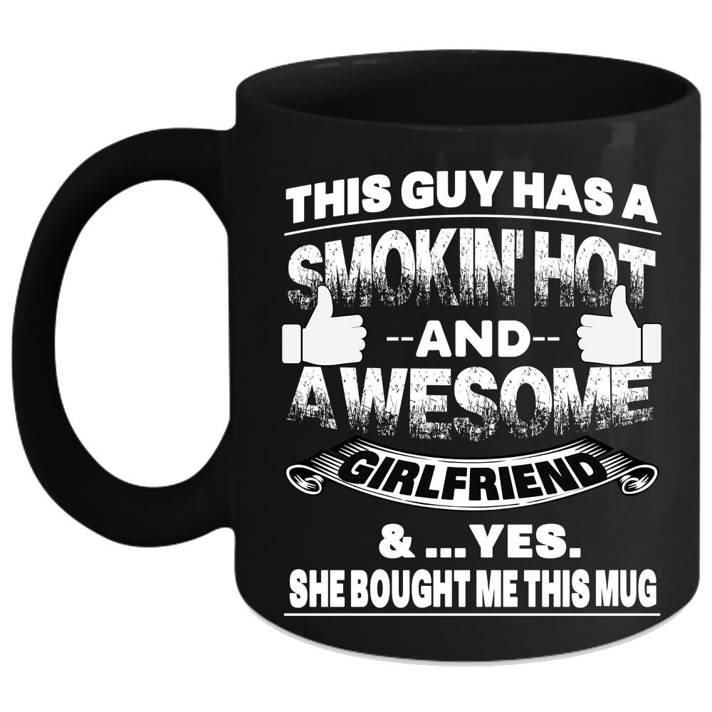 This Guy Has A Hot And Awesome Girlfriend Coffee Mug, Marry Coffee Cup