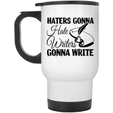 Writers Gonna Write Travel Mug, Haters Gonna Hate Mug