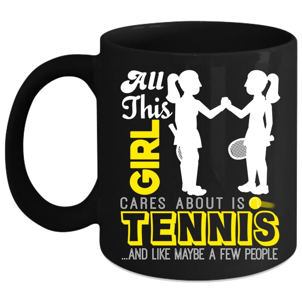 All This Girl Cares About Is Tennis Coffee Mug, Cute Girls Coffee Cup