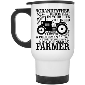 You Need A Farmer Travel Mug, My Grandfather Mug