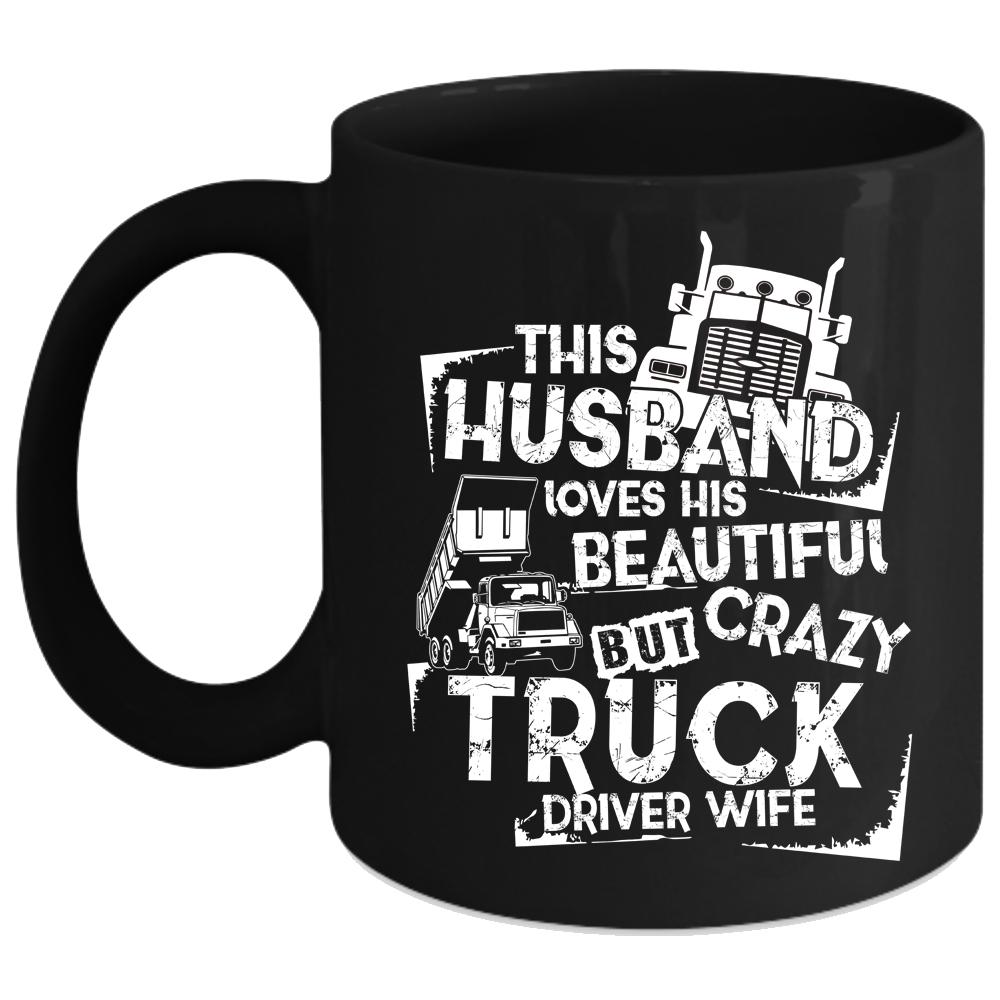 This Husband Loves His Truck Driver Wife Coffee Mug, Crazy Trucker Coffee Cup