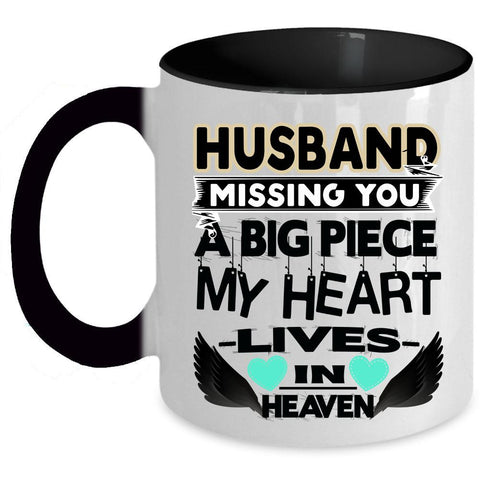 A Big Piece My Heart Coffee Mug, Husband Missing You Accent Mug