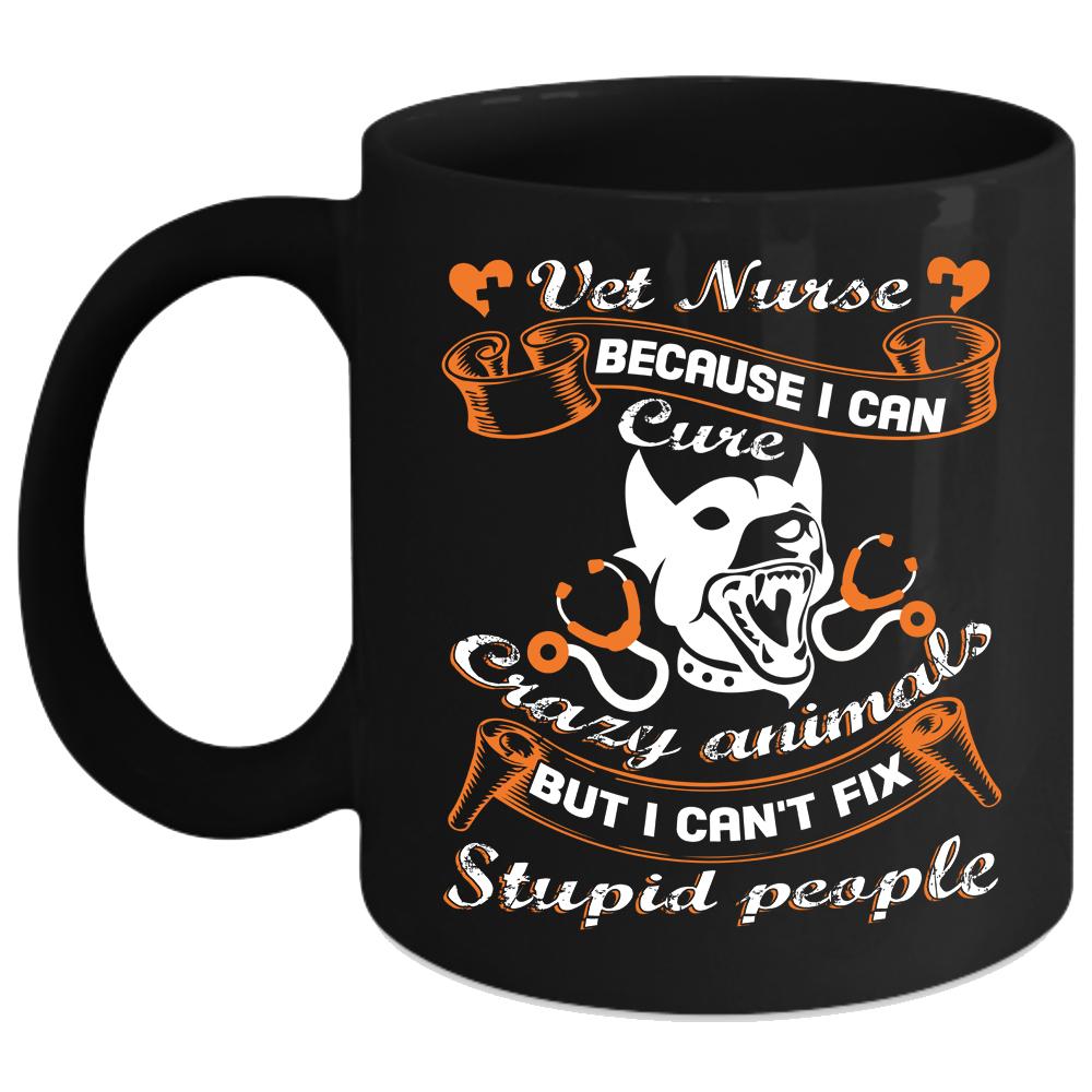 Vet Nurse Coffee Mug, I Can Cure Crazy Animals Coffee Cup