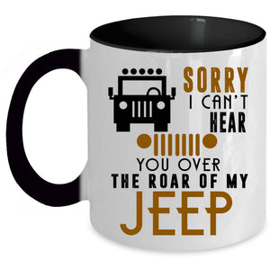 You Over The Roar Of My Jeep Coffee Mug, Sorry I Can't Hear Accent Mug