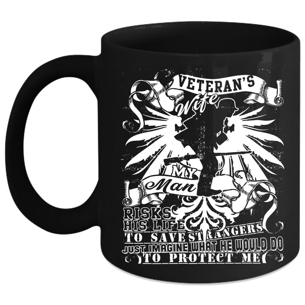 Veteran's Wife Coffee Mug, My man Would Do To Protect Me Coffee Cup