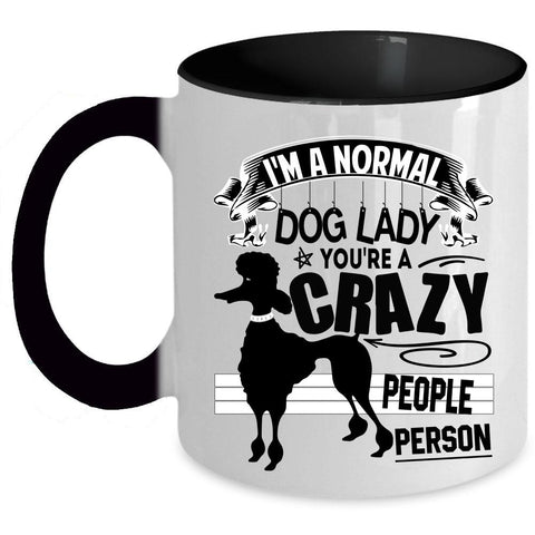 You're A Crazy People Person Coffee Mug, I'm A Normal Dog Lady Accent Mug