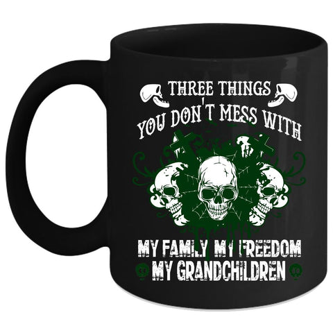 Three Things You Don't Mess With Coffee Mug, My Family Coffee Cup