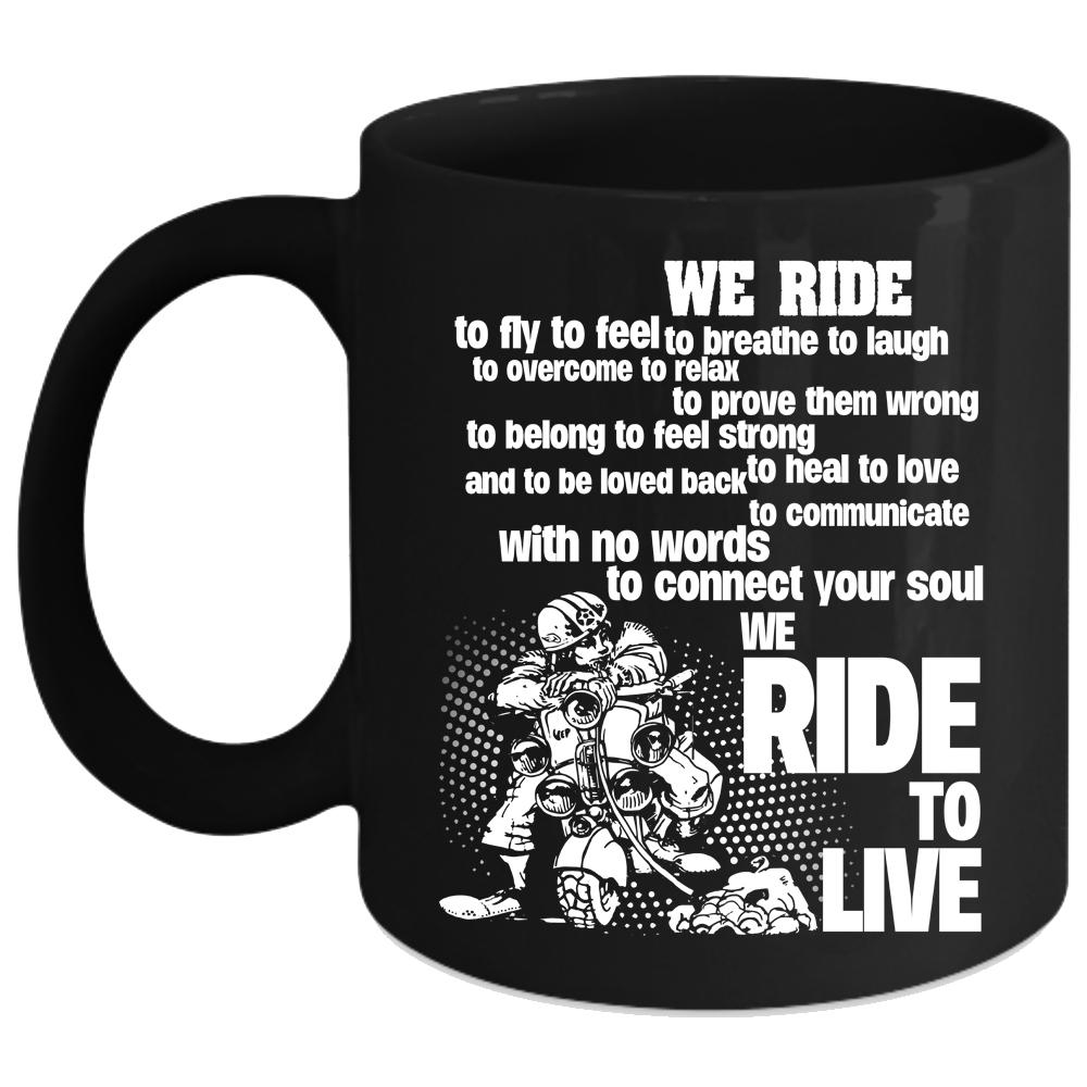 We Ride To Fly Coffee Mug, We Ride To Live Coffee Cup