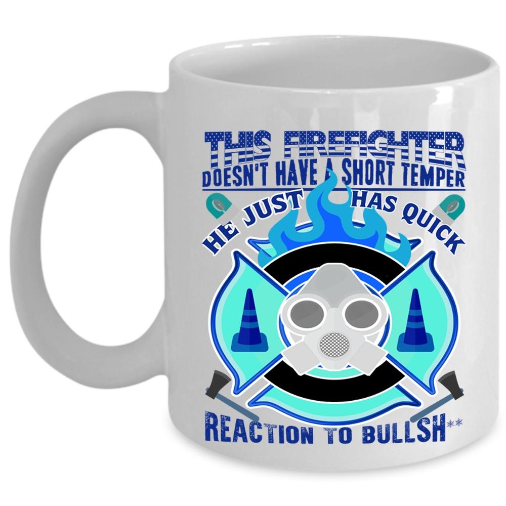 Awesome Coffee Mug, This Firefighter Dosen't Have A Short Temper Cup