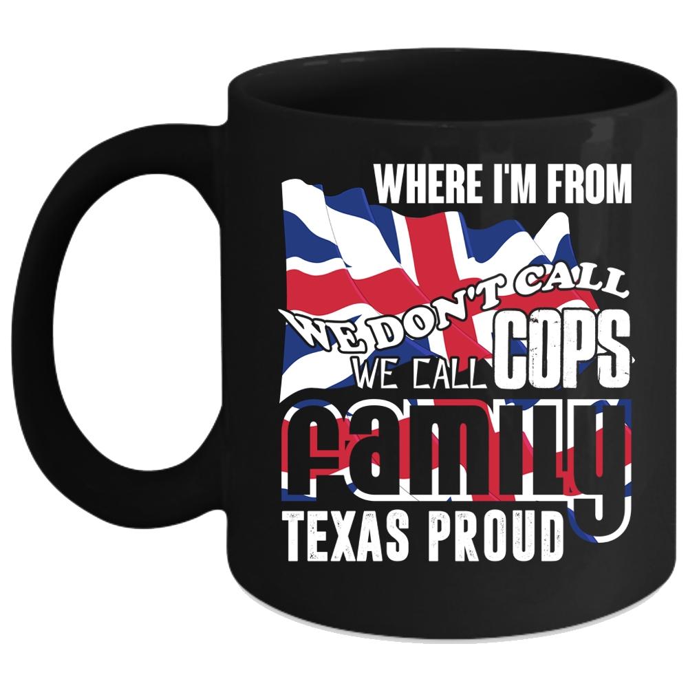 We Call Cops Family Texas Proud Coffee Mug, American Flag Coffee Cup