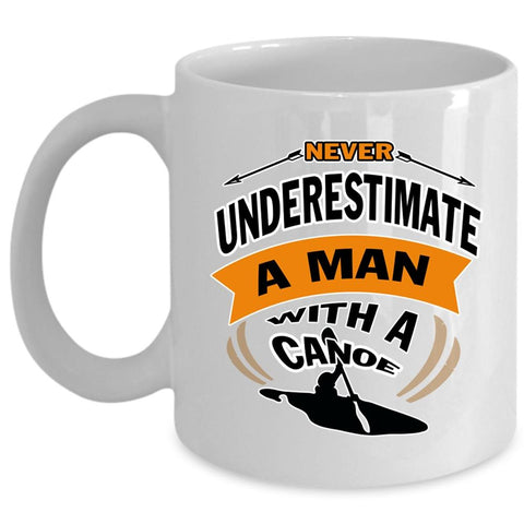 A Man With A Canoe Cup, Cool Canoe Mug  (Coffee Mug - White)