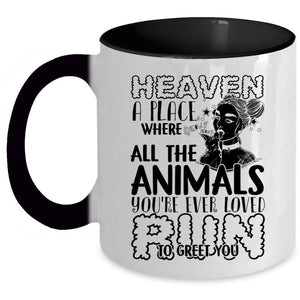 You're Ever Loved Run To Greet You Coffee Mug, Heaven A Place Where All The Animals Accent Mug