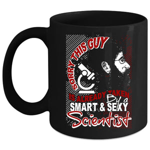 This Guy Is Already Taken By A Smart Scientist Coffee Mug, Marry Coffee Cup