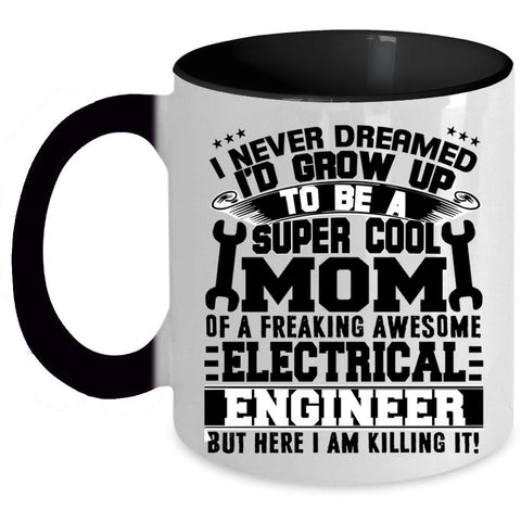 Awesome Mom Coffee Mug, Mom Of A Electricial Engineer Accent Mug