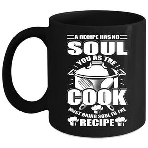 You As The Cook Must Bring Soul To The Recipe Coffee Mug, Chef Coffee Cup