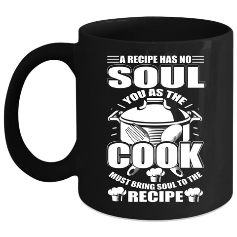 You As The Cook Must Bring Soul To The Recipe Coffee Mug, Chef Coffee Cup