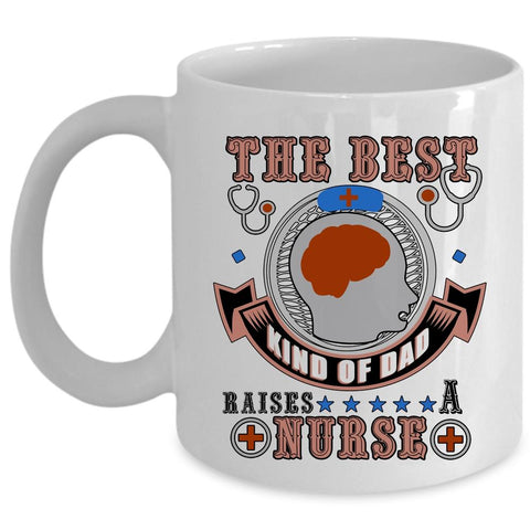 Awesome Dad Coffee Mug, The Best Kind Of Dad Raises A Nurse Cup