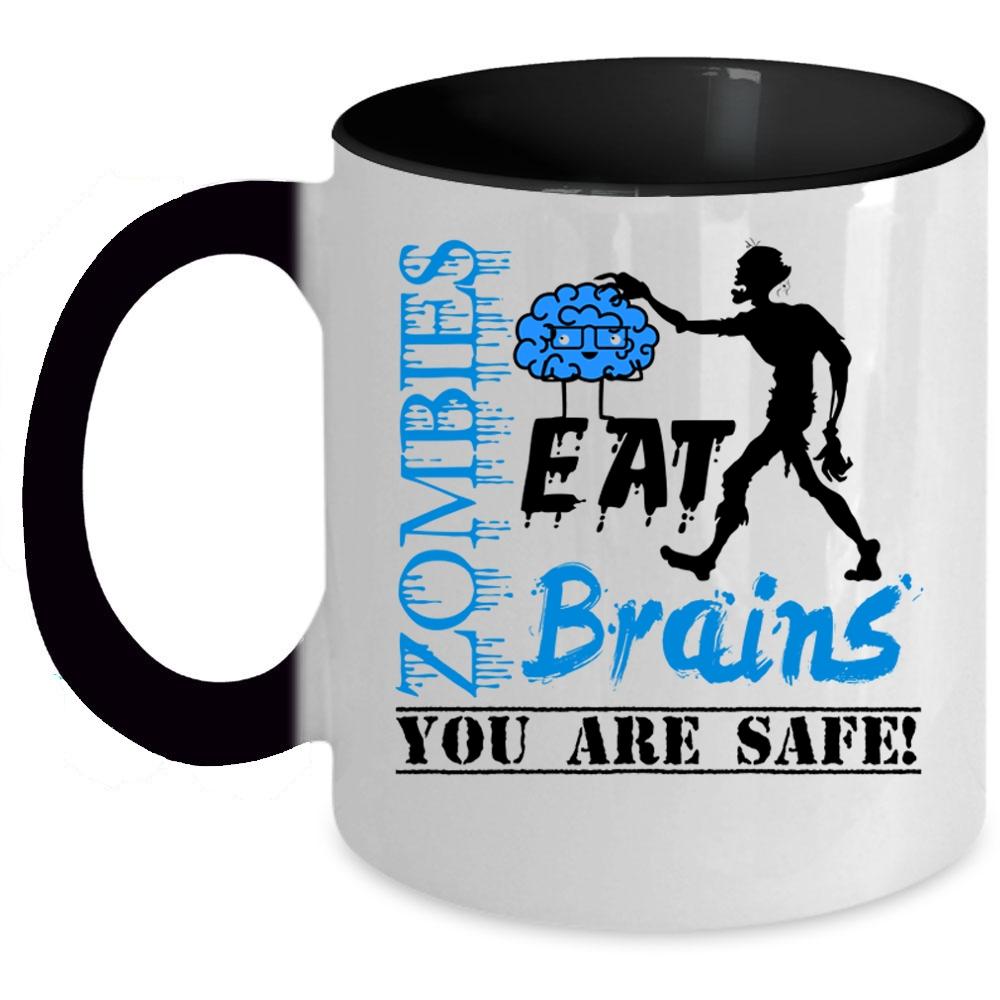 You Are Safe Coffee Mug, Zombies Eat Brains Accent Mug