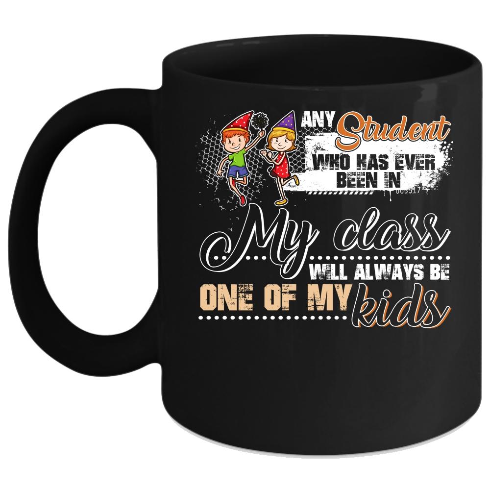 Any Student Will Always Be One Of My Kids Coffee Mug, Cute Coffee Cup